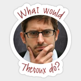 What Would Theroux Do? Sticker